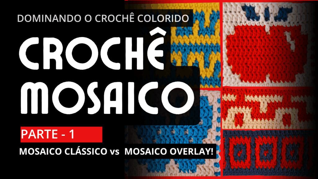 Crochê Mosaico Clássico: Guia Completo com Gráfico e Passo a Passo 1 Croche Mosaico Mosaico classico vs mosaico Overlay