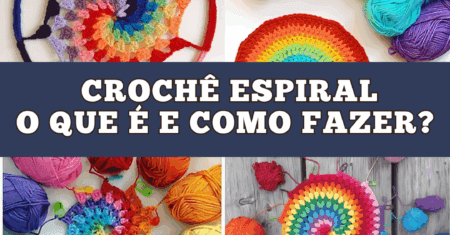 Crochê Espiral: Guia Completo para Criar Peças Coloridas Sem Emendas